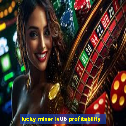 lucky miner lv06 profitability